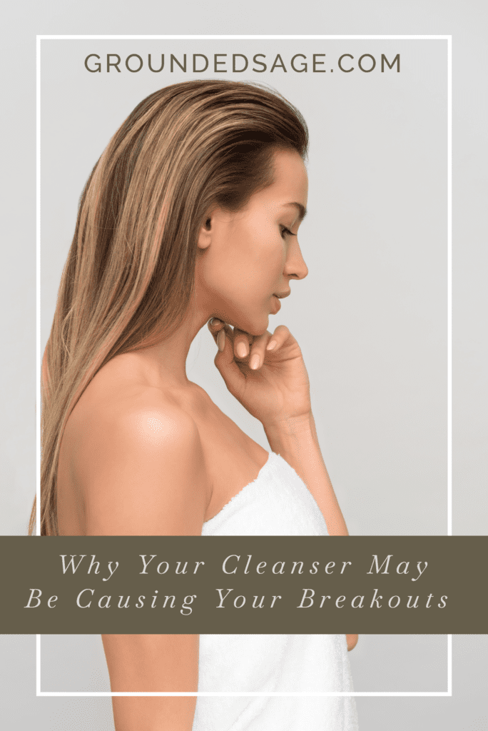 why your cleanser may be causing acne - acne solutions / green beauty / harsh cleansers / facial cleansers / acne skincare / green beauty