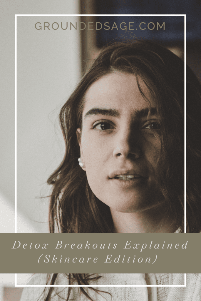 detox breakouts explained / acne types / white heads / skin detox / skin reset / green beauty / petrochemicals / skincare routine