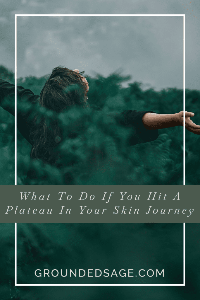 What to Do if You Hit a Plateau in Your Skincare Journey / skincare progress / acne progress / acne skincare / green beauty / jump start skincare / holistic skincare 