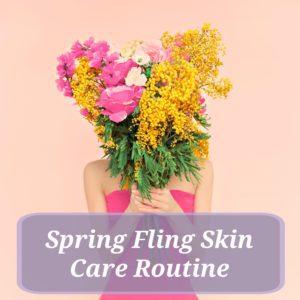 Spring Skin Care Routines