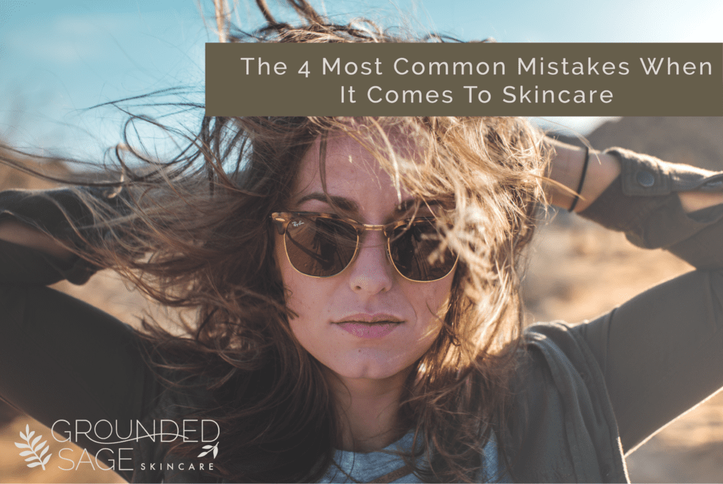 4 most common mistakes in skincare / green beauty / holistic beauty