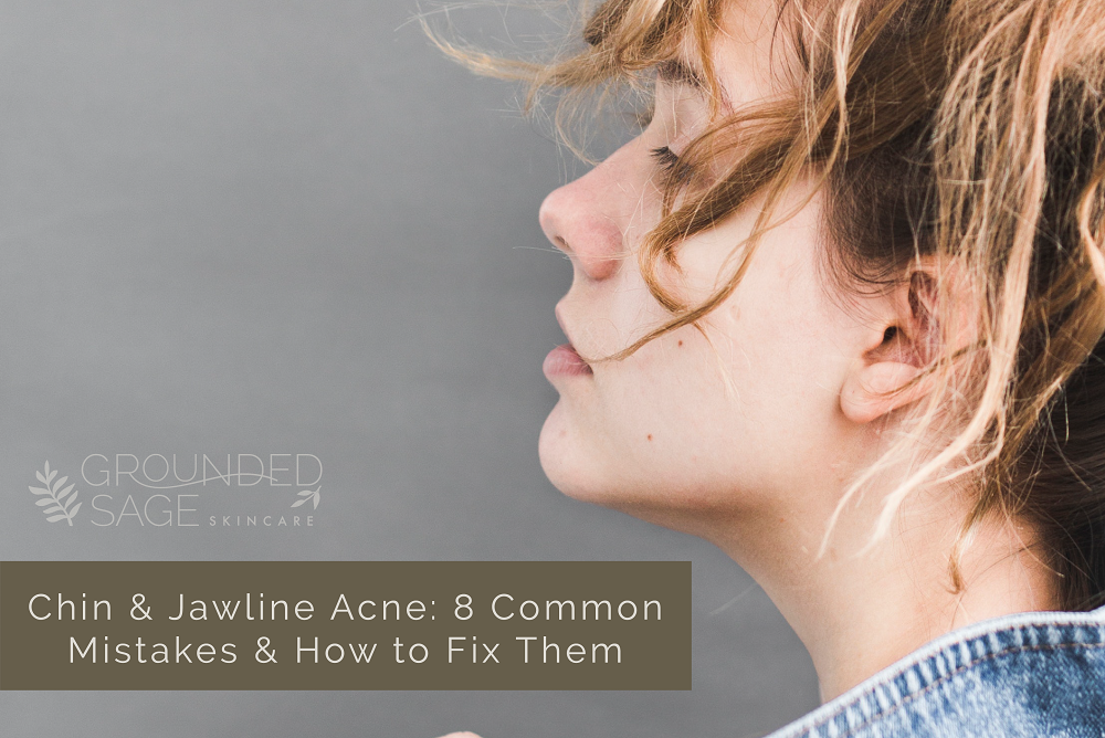 chin and jawline acne / hormonal acne / adult acne / green beauty / skincare solutions / holistic beauty