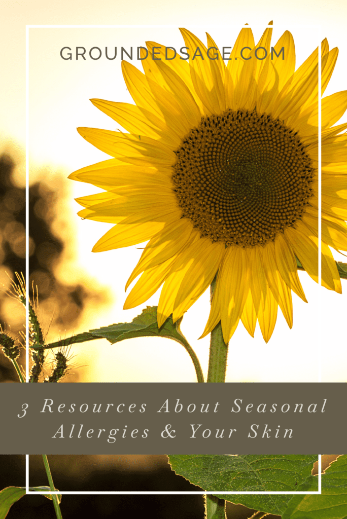 Aller-GEEZ! 3 resources about seasonal allergies and your skin / how allergies can affect your skin / eczema / green beauty / holistic beauty / internal healing