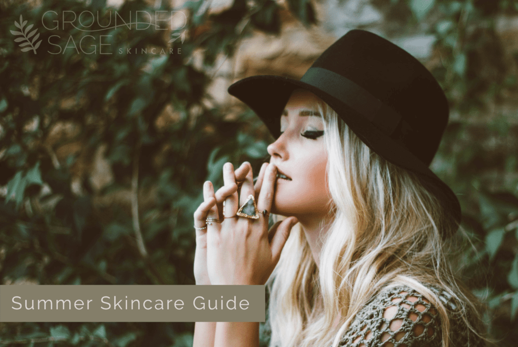 Summer Skincare Guide with Grounded Sage / Summer Skincare Tips / seasonal skincare/ sun protection / green beauty / holistic beauty / skincare routine changes