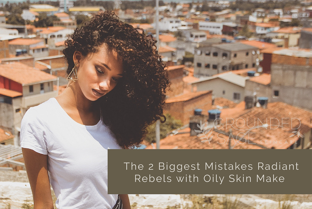 2 biggest mistakes people with oily skin make / congestion/ facial moisturizer/ oily-prone skin / green beauty / eco beauty