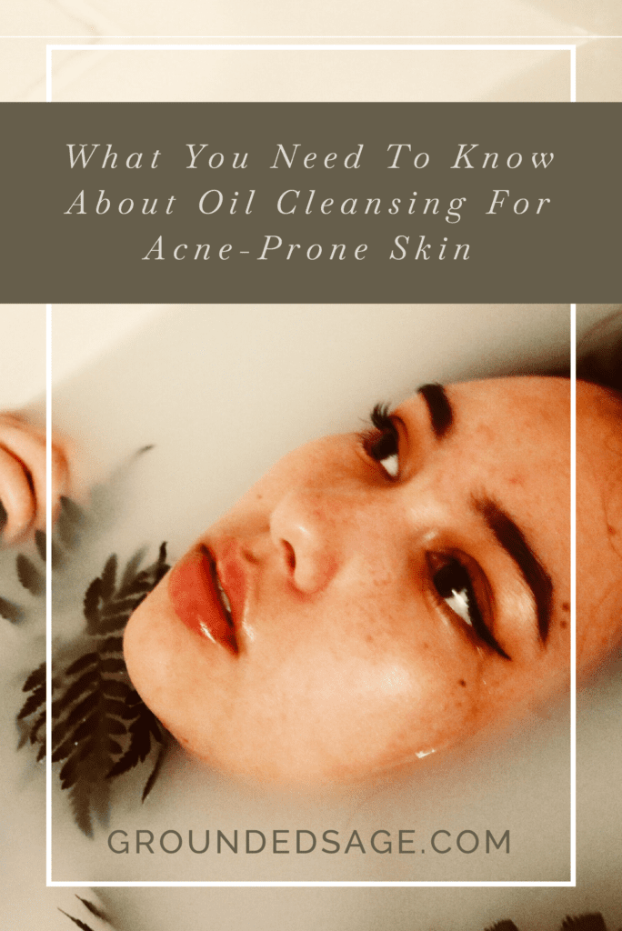 Oil Cleansing for acne / acne skincare / facial cleanser / serums / green beauty / eco beauty