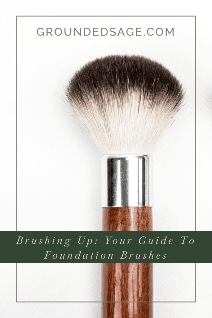 Foundation Brush Guide for grounded sage / green beauty / eco beauty / makeup brushes 