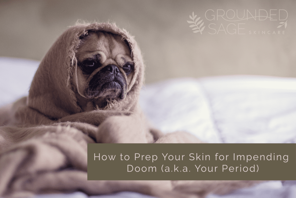 Prepping your skin for your period / hormonal acne / hormones and skin / acne routines / breakouts / holistic beauty / green beauty / eco beauty