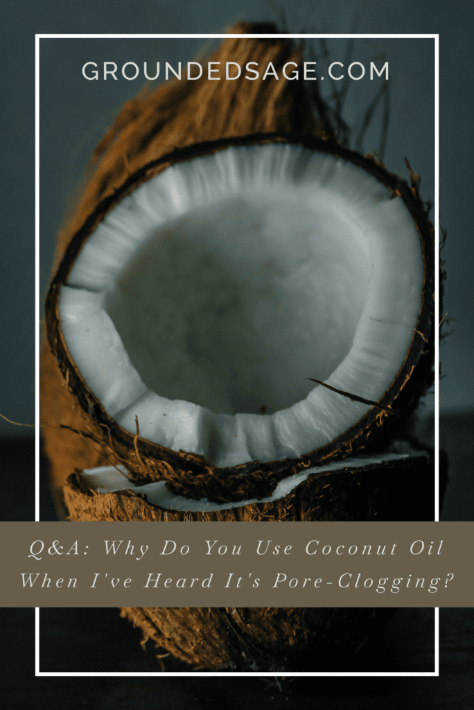 Why use coconut oil when I hear it's pore-clogging / congestion / coconut oil for skin / benefits of coconut oil / green beauty 