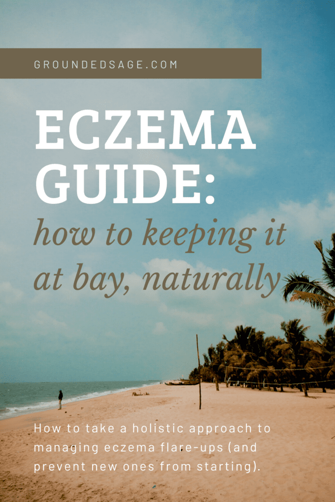 A holistic guide to eczema - how to keep eczema flare ups at bay by learning about the causes, triggers, and natural remedies that work