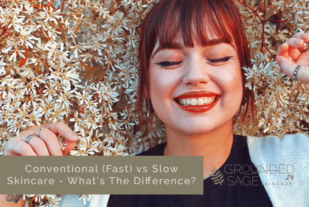 Conventional skincare vs slow skincare / green beauty / holistic beauty / skincare guide / skin positivity / mainstream beauty