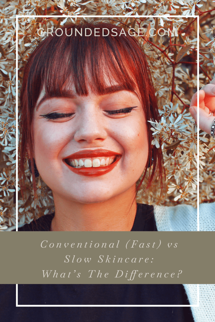 Conventional skincare vs slow skincare / green beauty / holistic beauty / skincare guide / skin positivity / mainstream beauty