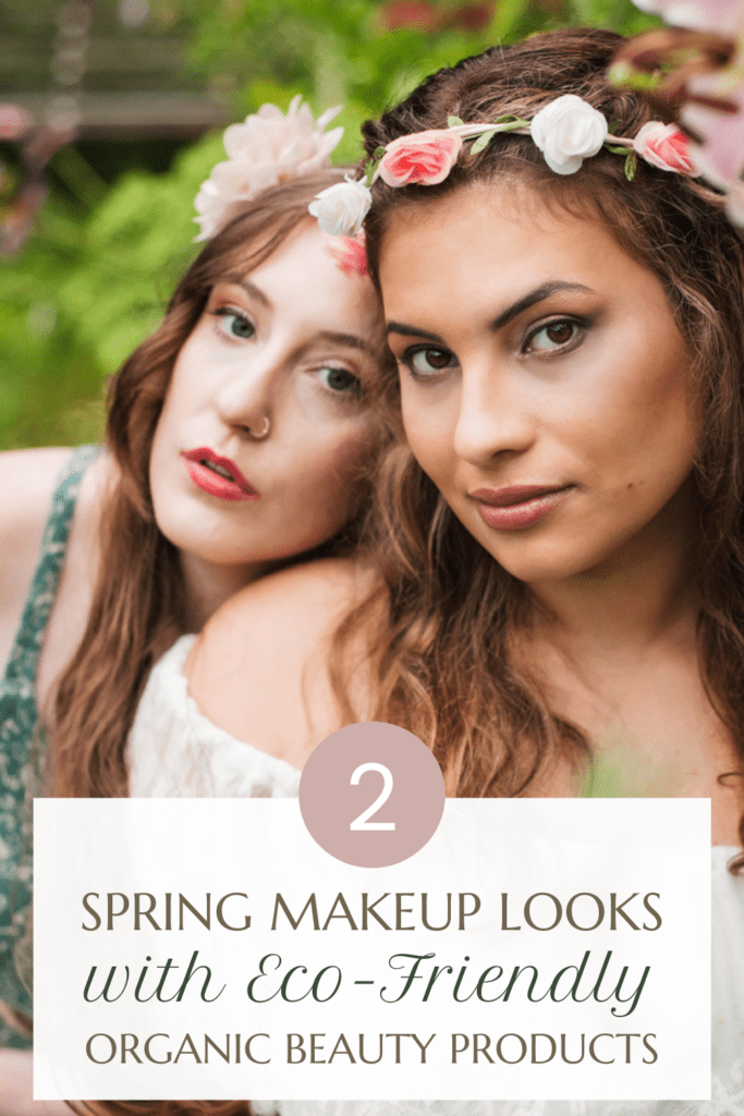 2 Spring makeup looks that use eco friendly beauty products. 